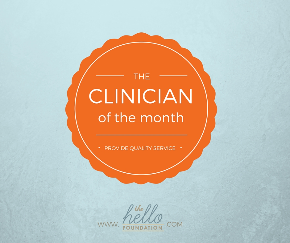 Recognizing a Hello Foundation clinician who exemplifies our core values each month
