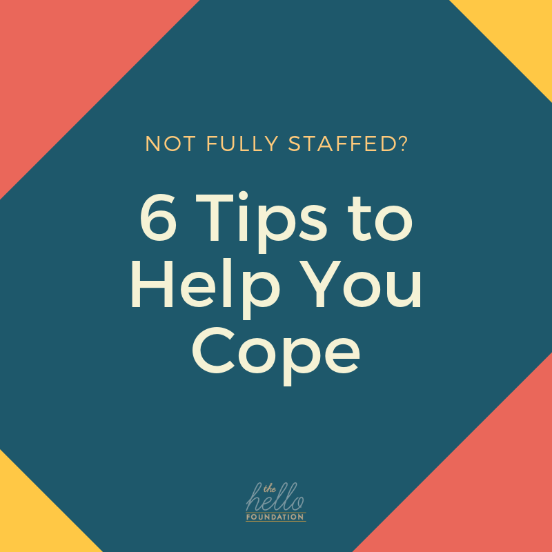 Not Fully Staffed 6 tips to help you cope