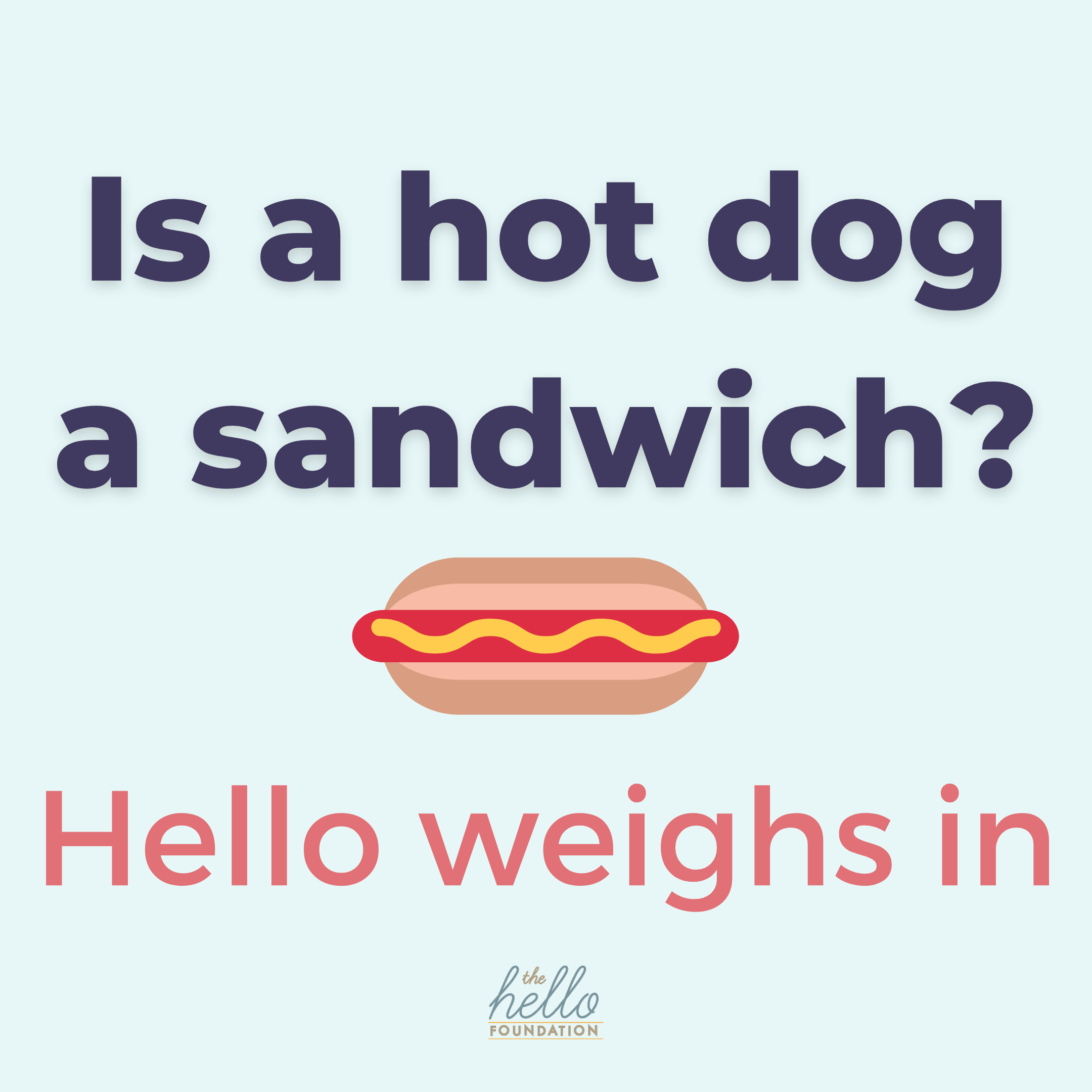 light blue background with hot dog illustration center, "is a hot dog a sandwich? hello weighs in" text