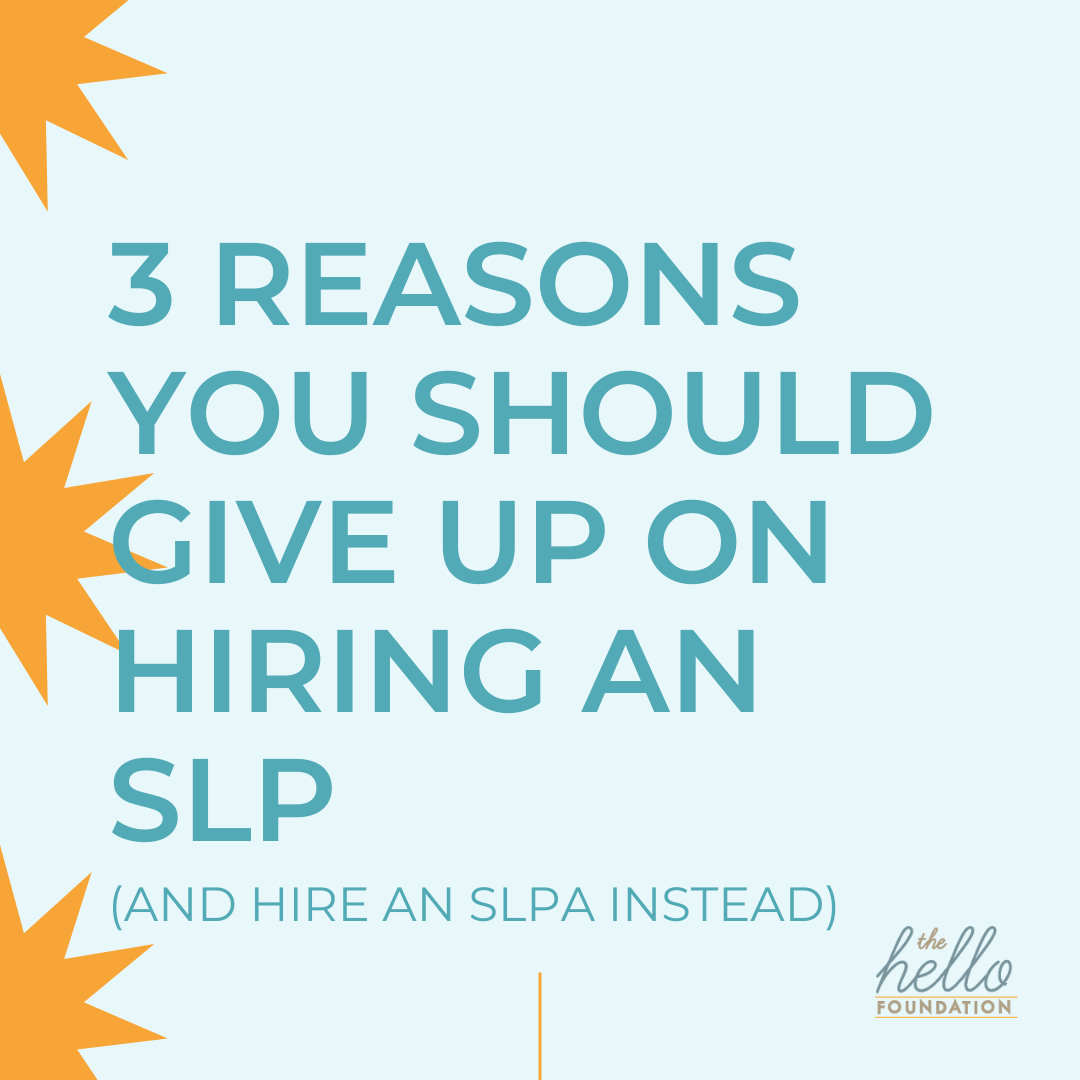 3 reasons you should give up on hiring an SLP